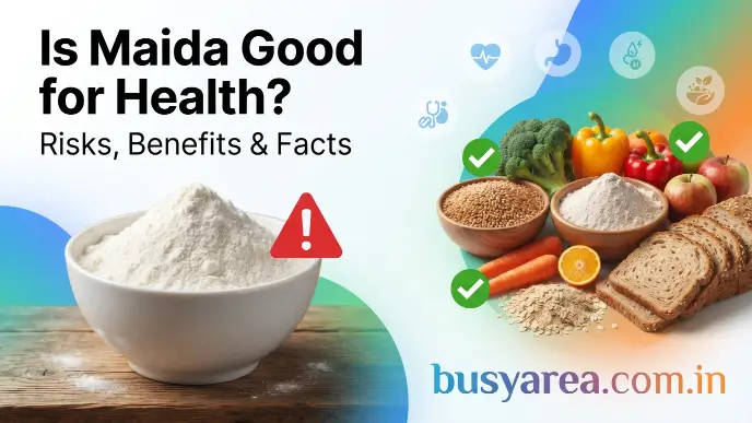 Is Maida Good for Health