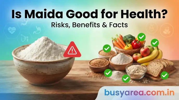 Is Maida Good for Health? Risks, Benefits & Facts Is Maida Good for Health