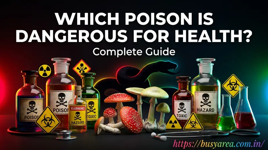 Which Poison Is Dangerous for Health? Complete Guide which poison is dangerous for health